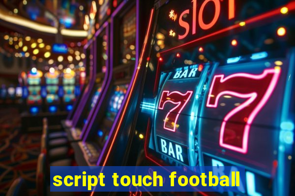 script touch football